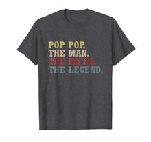 Load image into Gallery viewer, Pop Pop The Man The Myth The Legend T-Shirt