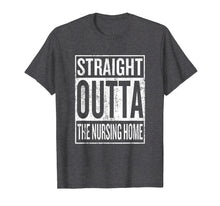 Load image into Gallery viewer, Funny shirts V-neck Tank top Hoodie sweatshirt usa uk au ca gifts for Straight Outta the Nursing Home T-Shirt Gift for Grandparent 3125744