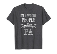 Load image into Gallery viewer, Funny shirts V-neck Tank top Hoodie sweatshirt usa uk au ca gifts for Mens My Favorite People Call Me Pa Shirt Pa Shirt 1555727