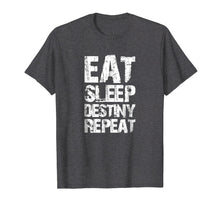 Load image into Gallery viewer, Funny shirts V-neck Tank top Hoodie sweatshirt usa uk au ca gifts for Destiny T-Shirt Eat Sleep Destiny Repeat Short Sleeve 1035646