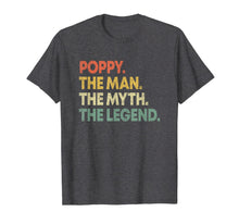 Load image into Gallery viewer, Mens Poppy The Man The Myth The Legend T-shirt for Grandpa 25944