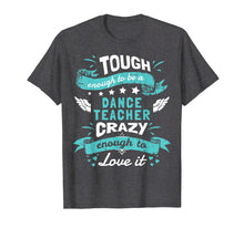 Load image into Gallery viewer, Funny shirts V-neck Tank top Hoodie sweatshirt usa uk au ca gifts for Dance Teacher Quotes Shirt. Dance Teacher Gifts Funny 1703138