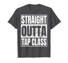 Load image into Gallery viewer, Funny shirts V-neck Tank top Hoodie sweatshirt usa uk au ca gifts for Straight Outta Tap Class Tshirt Tap Dancer Gift Funny Tees 1434213