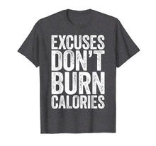 Load image into Gallery viewer, Funny shirts V-neck Tank top Hoodie sweatshirt usa uk au ca gifts for Excuses Don't Burn Calories T-Shirt Gym Workout Gift Shirt 1803181