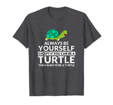Load image into Gallery viewer, Funny shirts V-neck Tank top Hoodie sweatshirt usa uk au ca gifts for Always Be A Turtle Funny Turtle Lovers T-Shirt 1556065