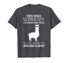 Load image into Gallery viewer, Funny shirts V-neck Tank top Hoodie sweatshirt usa uk au ca gifts for People Should Seriously Stop Expecting Funny Llama T-shirt 947145