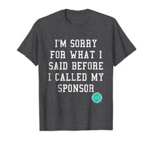 Load image into Gallery viewer, Funny shirts V-neck Tank top Hoodie sweatshirt usa uk au ca gifts for Funny I'm Sorry Narcotics Anonymous NA AA Gifts T Shirt 991344