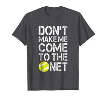 Load image into Gallery viewer, Funny shirts V-neck Tank top Hoodie sweatshirt usa uk au ca gifts for Tennis Fun Shirts Don't Make Me Come To The Net Tennis Gifts 1025766