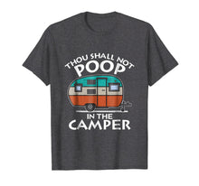 Load image into Gallery viewer, Funny shirts V-neck Tank top Hoodie sweatshirt usa uk au ca gifts for Thou Shall Not Poop in the Camper T-Shirt Camping Lovers 1907721
