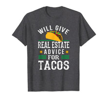 Load image into Gallery viewer, Funny shirts V-neck Tank top Hoodie sweatshirt usa uk au ca gifts for Will Give Real Estate Advice for Tacos T-Shirt Funny Gift 413623