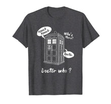 Load image into Gallery viewer, Knock Knock. Whos There? Doctor Funny Gift Doctor Shirt