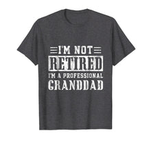 Load image into Gallery viewer, Funny shirts V-neck Tank top Hoodie sweatshirt usa uk au ca gifts for Mens I'm Not Retired I'm A Professional Granddad T-Shirt 2047136