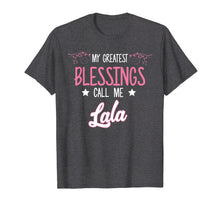 Load image into Gallery viewer, Funny shirts V-neck Tank top Hoodie sweatshirt usa uk au ca gifts for My Greatest Blessing Call Me Lala Mother's Day Gifts T-Shirt 1638930