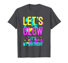 Load image into Gallery viewer, Funny shirts V-neck Tank top Hoodie sweatshirt usa uk au ca gifts for Let's Glow Party It's My Birthday Gift T-Shirt 805134