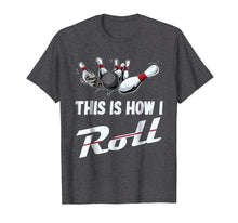 Load image into Gallery viewer, This Is How I Roll Funny Bowling Team Shirts Men Women Kids