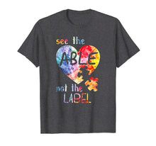 Load image into Gallery viewer, see the able not the label shirt cute autism awareness