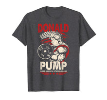 Load image into Gallery viewer, Funny shirts V-neck Tank top Hoodie sweatshirt usa uk au ca gifts for Mens Donald Pump Shirt - Make America Strong Again 785937