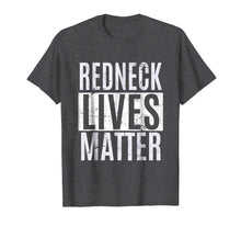 Load image into Gallery viewer, Redneck Lives Matter T Shirt 4th Of July T-Shirt Gifts
