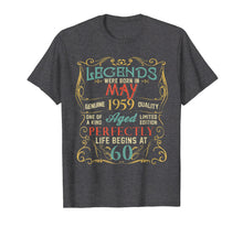 Load image into Gallery viewer, Funny shirts V-neck Tank top Hoodie sweatshirt usa uk au ca gifts for Legends Were Born In MAY 1959 60th Birthday Gifts T-Shirt 543686