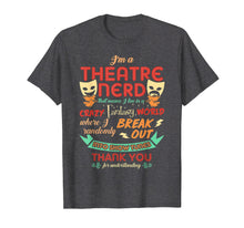 Load image into Gallery viewer, Funny shirts V-neck Tank top Hoodie sweatshirt usa uk au ca gifts for I'm a Theatre Nerd Funny Theatre T-shirt 714298