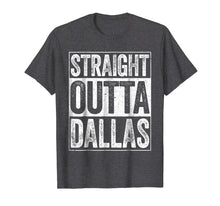 Load image into Gallery viewer, Funny shirts V-neck Tank top Hoodie sweatshirt usa uk au ca gifts for Straight Outta Dallas T-Shirt Texas Gift Shirt 1150224
