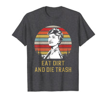 Load image into Gallery viewer, Vintage Love Eat Dirt And Die Trash T Shirt