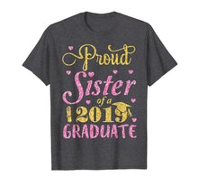 Load image into Gallery viewer, Funny shirts V-neck Tank top Hoodie sweatshirt usa uk au ca gifts for Proud Sister Of A 2019 Graduate Happy Student Senior Shirt 194253