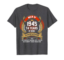 Load image into Gallery viewer, Funny shirts V-neck Tank top Hoodie sweatshirt usa uk au ca gifts for Made In MAY 1945 74 Years Of Being Birthday T-Shirt Gifts 4604385