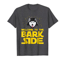 Load image into Gallery viewer, Funny shirts V-neck Tank top Hoodie sweatshirt usa uk au ca gifts for Welcome to the Bark Side Siberian Husky Funny T shirt Gifts 1150463