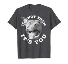 Load image into Gallery viewer, Funny shirts V-neck Tank top Hoodie sweatshirt usa uk au ca gifts for Dog Lover Gifts Pitbull Lover Gifts It's Not Them Advocate 825348