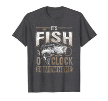 Load image into Gallery viewer, It's Fish O'clock Somewhere-Funny Fishing T-Shirt