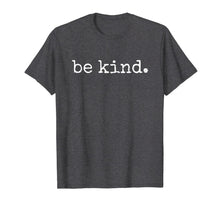 Load image into Gallery viewer, In A World Where You Can Be Anything Be Kind Kindness Autism TShirt203539