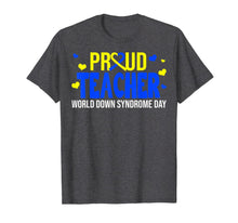 Load image into Gallery viewer, Proud Teacher World Down Syndrome Awareness Day Gifts TShirt888651
