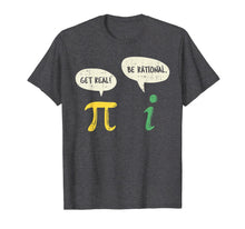 Load image into Gallery viewer, Funny Get Real Be Rational Shirt Pi Math Teacher Geek Gift T-Shirt-229014