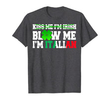 Load image into Gallery viewer, Kiss Me I'm Irish Blow Me I'm Italian St Patrick's Day Gifts TShirt442413