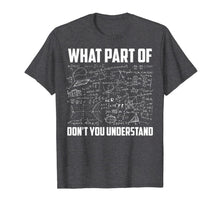 Load image into Gallery viewer, What Part Of Don't You Understand | Funny Math Teacher Gift TShirt141842