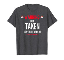 Load image into Gallery viewer, Funny Gift I'm Taken T-shirt for Men - Don't Flirt With Me-521756