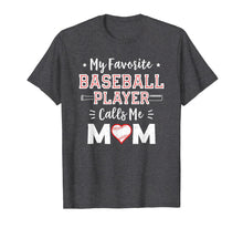 Load image into Gallery viewer, My Favorite Baseball Player Calls Me Mom Shirt Mom Baseball T-Shirt-133557