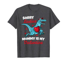 Load image into Gallery viewer, Funny Sorry Mommy Is My Valentine Day Gifts Boys Valentines T-Shirt-821229