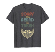 Load image into Gallery viewer, Mens Sorry This Beard is Taken Shirt Man Grandpa Uncle Gifts T-Shirt-2731546