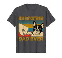 Load image into Gallery viewer, Best Boston Terrier Dad Ever T-Shirt-406219