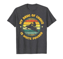 Load image into Gallery viewer, My Drug Of Choice Is White Powder Snowmobiling Gift T-Shirt-1673956