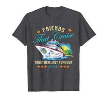 Load image into Gallery viewer, Friends That Cruise Together Last Forever 2020 T-Shirt-866245
