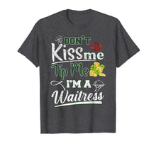Load image into Gallery viewer, Don't Kiss Me Tip Me I'm A Waitress St Patrick's Day Gifts TShirt421294