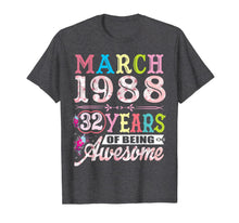 Load image into Gallery viewer, March 1988 32 Years Old 32nd Birthday Gifts For Girls Women T-Shirt-1833285