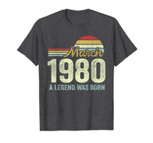 Load image into Gallery viewer, March 1980 Legned Was Born 40th Birthday Gift For 40 Yrs Old TShirt788021