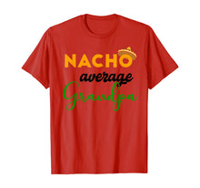 Load image into Gallery viewer, Nacho Average Grandpa Funny Cinco De Mayo Mexican Festival T-Shirt