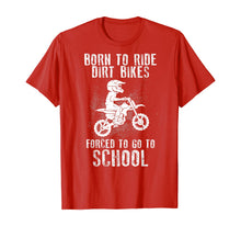 Load image into Gallery viewer, Funny shirts V-neck Tank top Hoodie sweatshirt usa uk au ca gifts for Born To Ride Dirt Bikes Forced To Go To School T-Shirt 154175