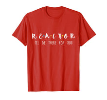Load image into Gallery viewer, Funny shirts V-neck Tank top Hoodie sweatshirt usa uk au ca gifts for Realtor I'll Be There For You T-shirt 1131196
