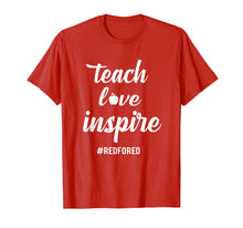 Load image into Gallery viewer, Teach Love Inspire Red For Ed T-Shirt Teacher Supporter Gift